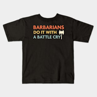 Barbarians Do It With a Battle Cry, DnD Barbarian Class Kids T-Shirt